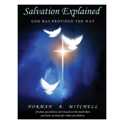 "Salvation Explained: God has Provided the Way" - "" ("Mitchell Norman B.")