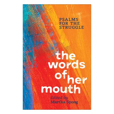 "The Words of Her Mouth: Psalms for the Struggle" - "" ("Spong Martha")