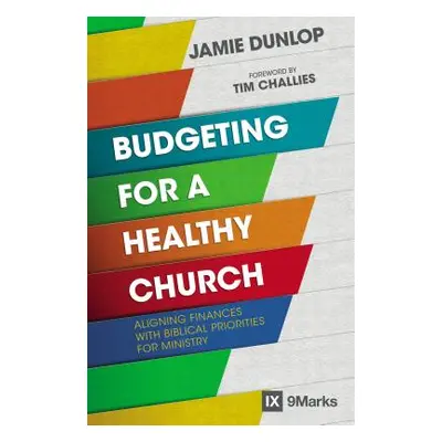 "Budgeting for a Healthy Church: Aligning Finances with Biblical Priorities for Ministry" - "" (