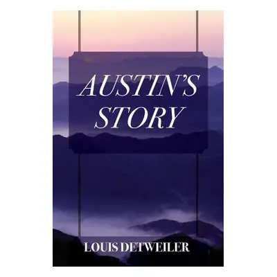 "Austin's Story" - "" ("Detweiler Louis")