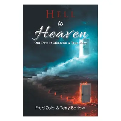 "Hell to Heaven: Our Days in Morocco: a True Story" - "" ("Zola Fred")