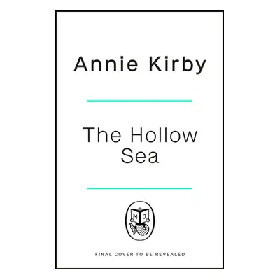 "Hollow Sea" - "The unforgettable and mesmerising debut inspired by mythology" ("Kirby Annie")