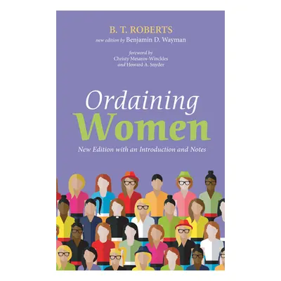 "Ordaining Women: New Edition with an Introduction and Notes" - "" ("Roberts B. T.")