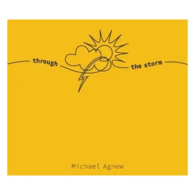 "Through The Storm" - "" ("Agnew Michael")