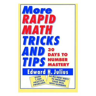 "More Rapid Math: Tricks and Tips: 30 Days to Number Mastery" - "" ("Julius Edward H.")