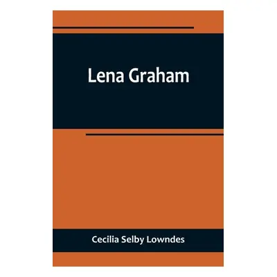 "Lena Graham" - "" ("Selby Lowndes Cecilia")