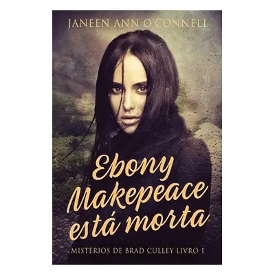 "Ebony Makepeace est morta" - "" ("O'Connell Janeen Ann")