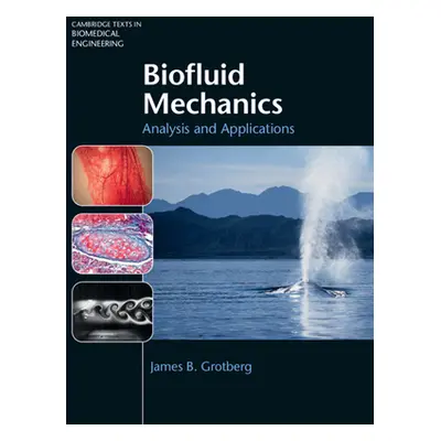 "Biofluid Mechanics: Analysis and Applications" - "" ("Grotberg James B.")