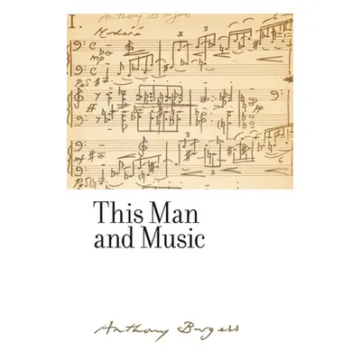 "This man and music: By Anthony Burgess" - "" ("Gengaro Christine Lee")