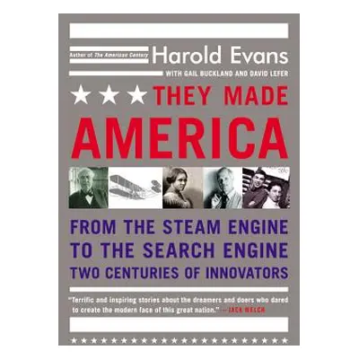 "They Made America: From the Steam Engine to the Search Engine: Two Centuries of Innovators" - "