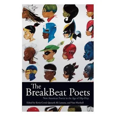 "The Breakbeat Poets: New American Poetry in the Age of Hip-Hop" - "" ("Coval Kevin")