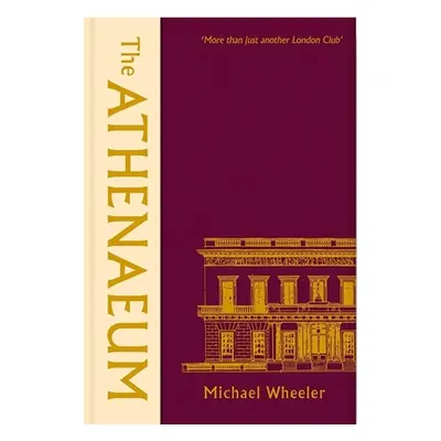 "The Athenaeum: More Than Just Another London Club" - "" ("Wheeler Michael")