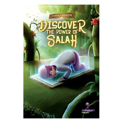 "Discover the power of salah" - "" ("Farheen Ariba")