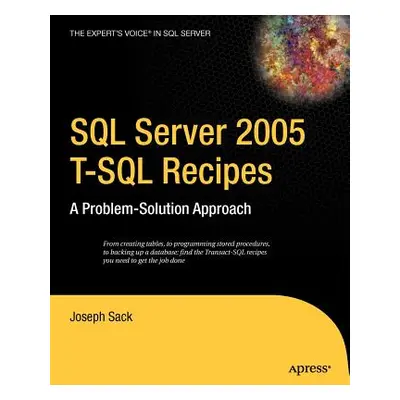 "SQL Server 2005 T-SQL Recipes: A Problem-Solution Approach" - "" ("Sack Joseph")