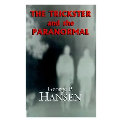 "The Trickster and the Paranormal" - "" ("Hansen George P.")