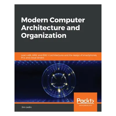 "Modern Computer Architecture and Organization: Learn x86, ARM, and RISC-V architectures and the