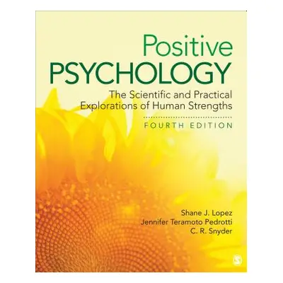 "Positive Psychology: The Scientific and Practical Explorations of Human Strengths" - "" ("Lopez