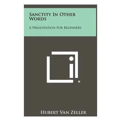 "Sanctity in Other Words: A Presentation for Beginners" - "" ("Van Zeller Hubert")