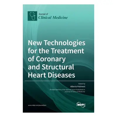 "New Technologies for the Treatment of Coronary and Structural Heart Diseases" - "" ("Polimeni A