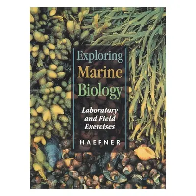 "Exploring Marine Biology: Laboratory and Field Exercises" - "" ("Haefner Paul A.")