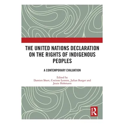 "The United Nations Declaration on the Rights of Indigenous Peoples: A Contemporary Evaluation" 