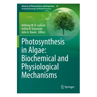 "Photosynthesis in Algae: Biochemical and Physiological Mechanisms" - "" ("Larkum Anthony W. D."