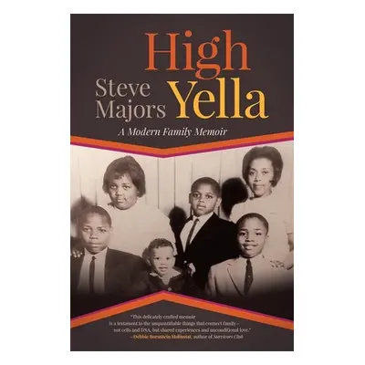 "High Yella: A Modern Family Memoir" - "" ("Majors Steve")