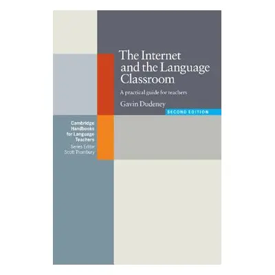 "The Internet and the Language Classroom: A Practical Guide for Teachers" - "" ("Dudeney Gavin")