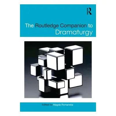 "The Routledge Companion to Dramaturgy" - "" ("Romanska Magda")