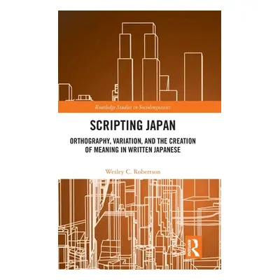 "Scripting Japan: Orthography, Variation, and the Creation of Meaning in Written Japanese" - "" 