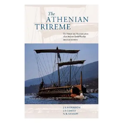 "The Athenian Trireme: The History and Reconstruction of an Ancient Greek Warship" - "" ("Morris