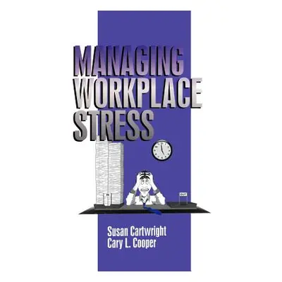 "Managing Workplace Stress" - "" ("Cartwright Susan")