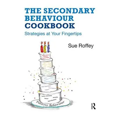 "The Secondary Behaviour Cookbook: Strategies at Your Fingertips" - "" ("Roffey Sue")