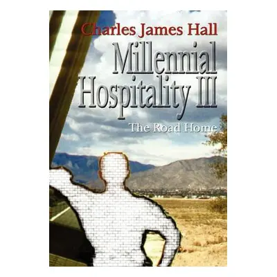 "Millennial Hospitality III: The Road Home" - "" ("Hall Charles James")