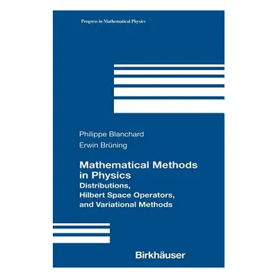 "Mathematical Methods in Physics: Distributions, Hilbert Space Operators, and Variational Method