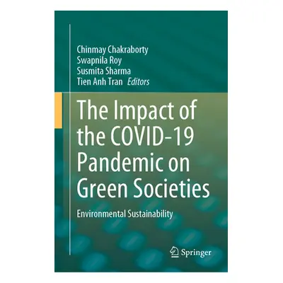 "The Impact of the Covid-19 Pandemic on Green Societies: Environmental Sustainability" - "" ("Ch