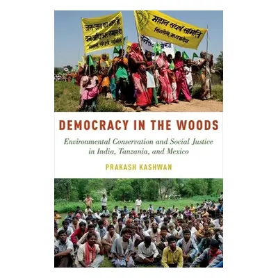 "Democracy in the Woods: Environmental Conservation and Social Justice in India, Tanzania, and M