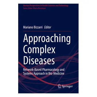 "Approaching Complex Diseases: Network-Based Pharmacology and Systems Approach in Bio-Medicine" 