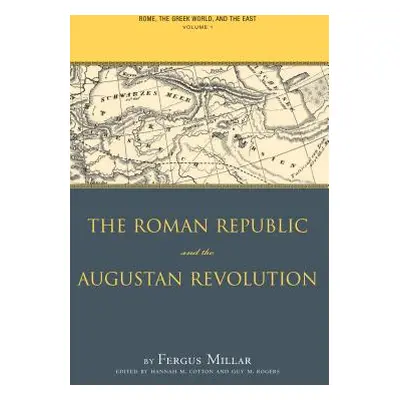 "Rome, the Greek World, and the East, Volume 1: The Roman Republic and the Augustan Revolution" 