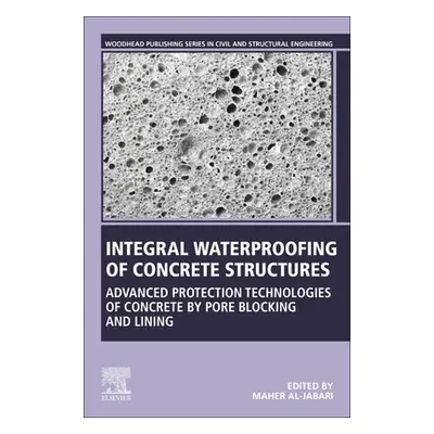 "Integral Waterproofing of Concrete Structures: Advanced Protection Technologies of Concrete by 