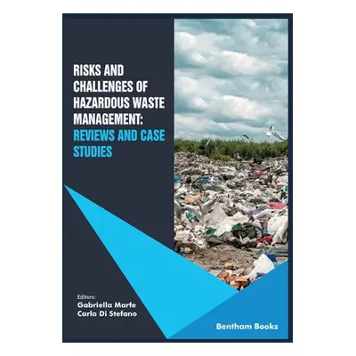 "Risks and Challenges of Hazardous Waste Management: Reviews and Case Studies" - "" ("Di Stefano