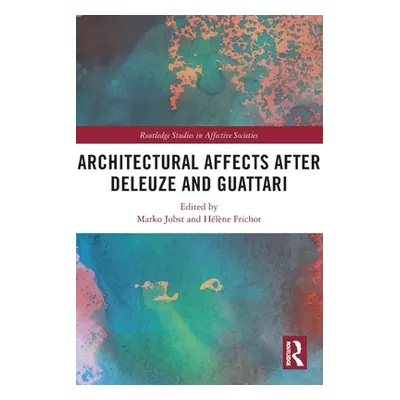 "Architectural Affects after Deleuze and Guattari" - "" ("Jobst Marko")