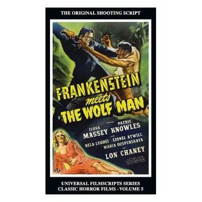 "Frankenstein Meets the Wolf Man: (Universal Filmscript Series, Vol. 5) (hardback)" - "" ("Riley