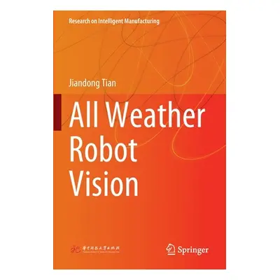 "All Weather Robot Vision" - "" ("Tian Jiandong")