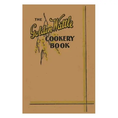 "The Golden Wattle Cookery Book" - "" ("Al Margaret Wylie Et")