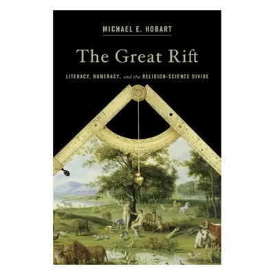 "Great Rift: Literacy, Numeracy, and the Religion-Science Divide" - "" ("Hobart Michael E.")