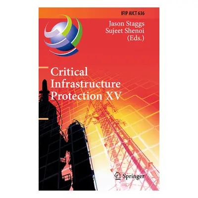 "Critical Infrastructure Protection XV: 15th Ifip Wg 11.10 International Conference, Iccip 2021,