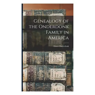 "Genealogy of the Onderdonk Family in America" - "" ("Onderdonk Elmer")