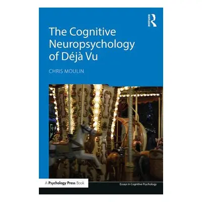 "The Cognitive Neuropsychology of Dj Vu" - "" ("Moulin Chris")