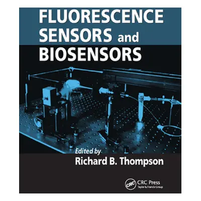 "Fluorescence Sensors and Biosensors" - "" ("Thompson Richard B.")